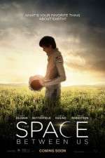 Watch The Space Between Us Myflixer