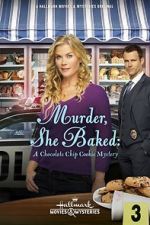 Watch Murder, She Baked: A Chocolate Chip Cookie Mystery Myflixer