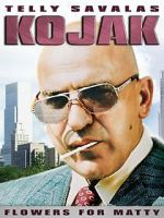 Watch Kojak: Flowers for Matty Myflixer