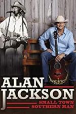 Watch Alan Jackson: Small Town Southern Man Myflixer