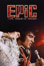 Watch EPiC: Elvis Presley in Concert Myflixer