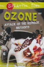 Watch Ozone Attack of the Redneck Mutants Myflixer