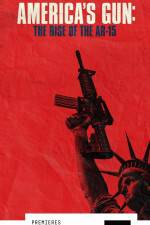 Watch America\'s Gun: Rise of the AR-15 Myflixer