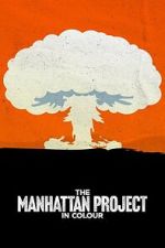 Watch The Manhattan Project in Colour Myflixer