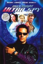 Watch Max Knight Ultra Spy Myflixer