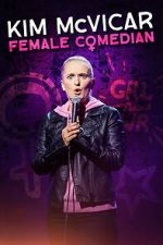 Watch Kim McVicar: Female Comedian Myflixer