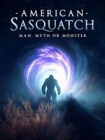 Watch American Sasquatch: Man, Myth or Monster Myflixer