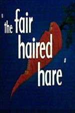 Watch The Fair Haired Hare Myflixer