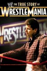 Watch The True Story of WrestleMania Myflixer