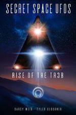 Watch Secret Space UFOs - Rise of the TR3B Myflixer