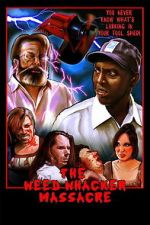 Watch The Weed Whacker Massacre Myflixer