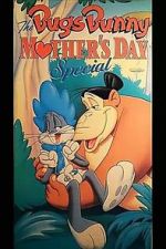 Watch The Bugs Bunny Mother\'s Day Special Myflixer