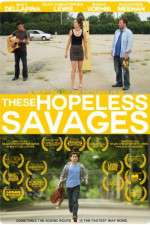 Watch These Hopeless Savages Myflixer