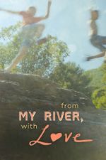 Watch From My River, with Love Myflixer