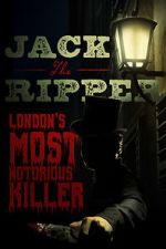 Watch Jack the Ripper: London\'s Most Notorious Killer Myflixer
