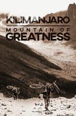 Watch Kilimanjaro: Mountain of Greatness Myflixer