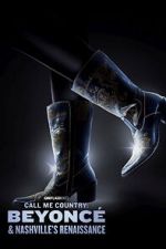 Watch Call Me Country: Beyoncé & Nashville\'s Renaissance (Short 2024) Myflixer