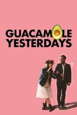 Watch Guacamole Yesterdays Myflixer