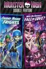 Watch Monster High Double Feature - Friday Night Frights - Why Do Ghouls Fall in Love Myflixer