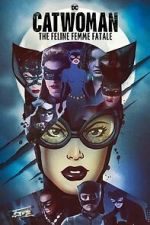 Watch DC Villains - Catwoman: The Feline Femme Fatale Myflixer