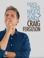 Watch Craig Ferguson: Does This Need to Be Said? Myflixer