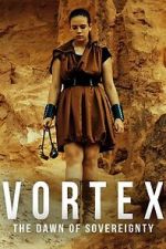 Watch Vortex: The Dawn of Sovereignty Myflixer