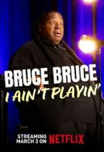 Watch Bruce Bruce: I Ain\'t Playin\' Myflixer