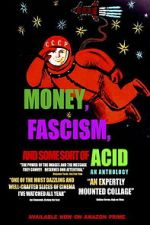 Watch Money, Fascism, and Some Sort of Acid Myflixer
