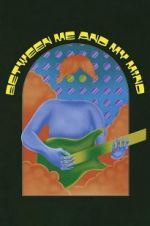 Watch Between Me and My Mind Myflixer