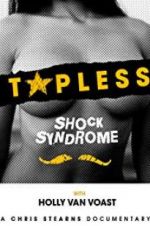 Watch Topless Shock Syndrome: The Documentary Myflixer
