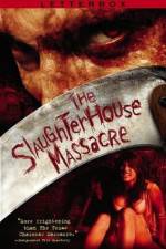 Watch The Slaughterhouse Massacre Myflixer