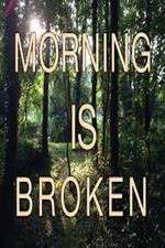Watch Morning is Broken Myflixer