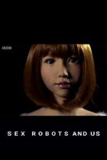 Watch Sex Robots and Us Myflixer
