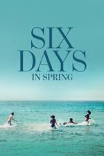 Watch Six Days in Spring Myflixer