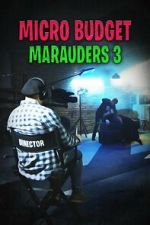 Watch Microbudget Marauders 3 Myflixer