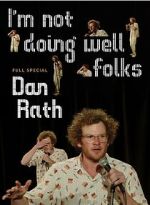 Watch Dan Rath: I\'m Not Doing Well Folks Myflixer