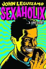 Watch John Leguizamo: Sexaholix... A Love Story (TV Special 2002) Myflixer