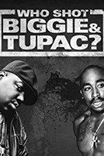 Watch Who Shot Biggie & Tupac Myflixer