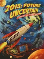 Watch 2015: Future Uncertain Myflixer