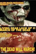 Watch Living Dead Lock Up 2 March of the Dead Myflixer