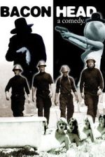 Watch Bacon Head Myflixer