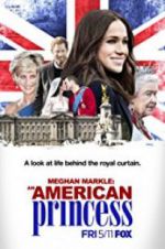 Watch Meghan Markle: An American Princess Myflixer