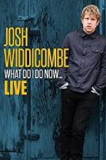 Watch Josh Widdicombe: What Do I Do Now Myflixer