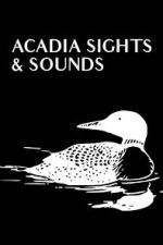 Watch Acadia Sights & Sounds Myflixer