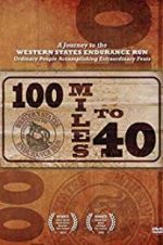 Watch 100 Miles to 40 Myflixer
