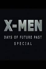 Watch X-Men: Days of Future Past Special Myflixer