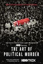 Watch The Art of Political Murder Myflixer