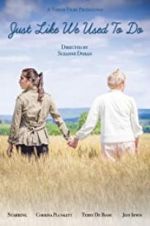 Watch Just Like We Used to Do Myflixer