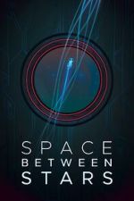 Watch Space Between Stars (Short 2018) Myflixer