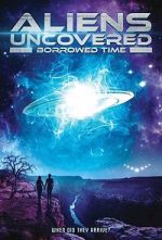 Watch Aliens Uncovered: Borrowed Time Myflixer